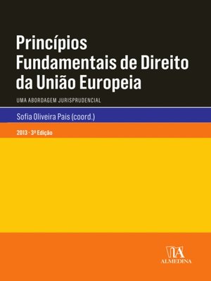 cover image of Princípios Fundamentais de Direito da União Europeia--Uma Abordagem Jurisprudencial